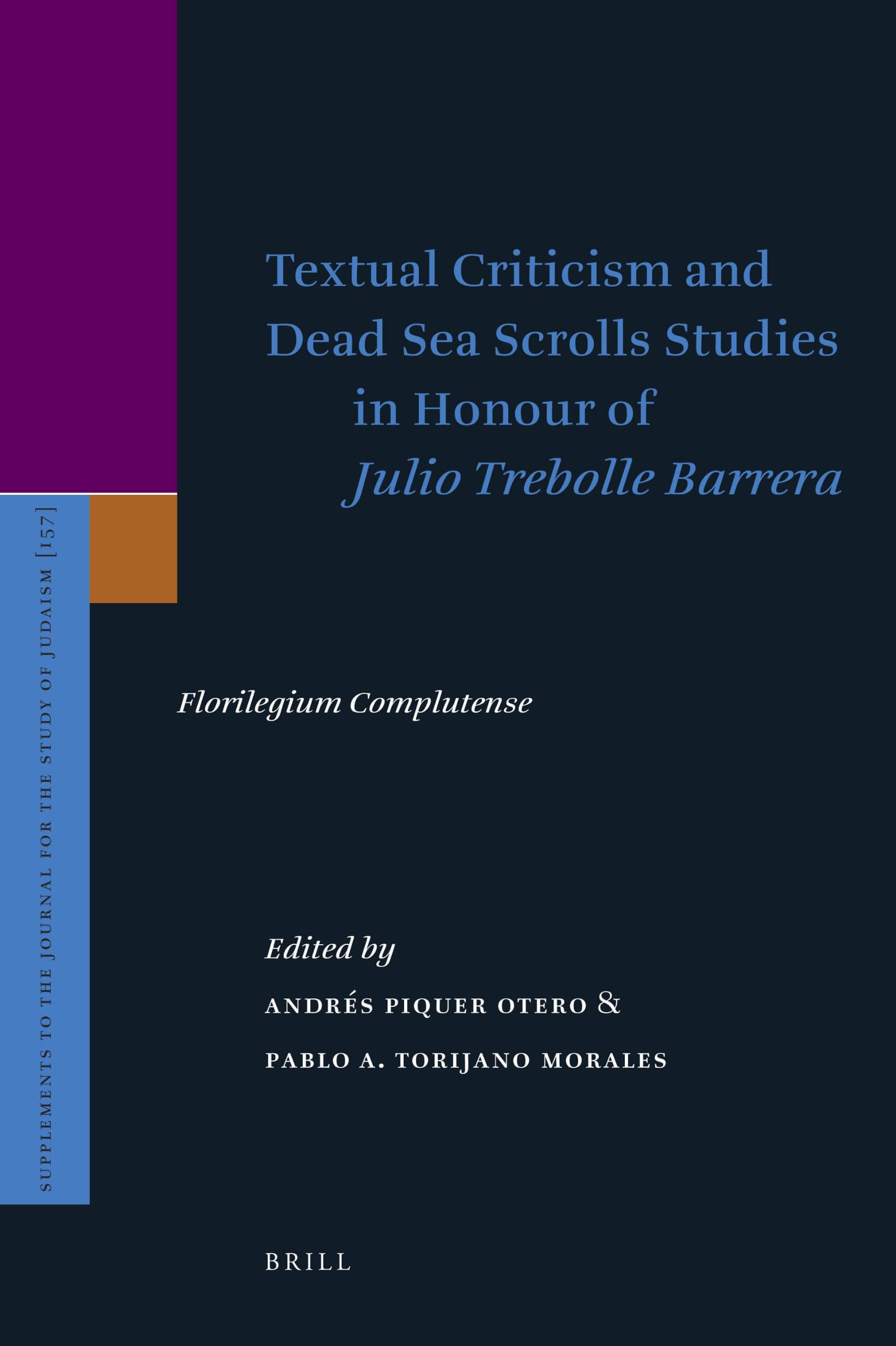 Textual Criticism and Dead Sea Scrolls. Studies in Honour of Julio Trebolle Barrera. Florilegium Complutense