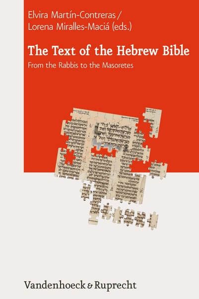 The Text of the Hebrew Bible From the Rabbis to the Masoretes